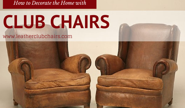 How to Decorate the Home with Club Chairs