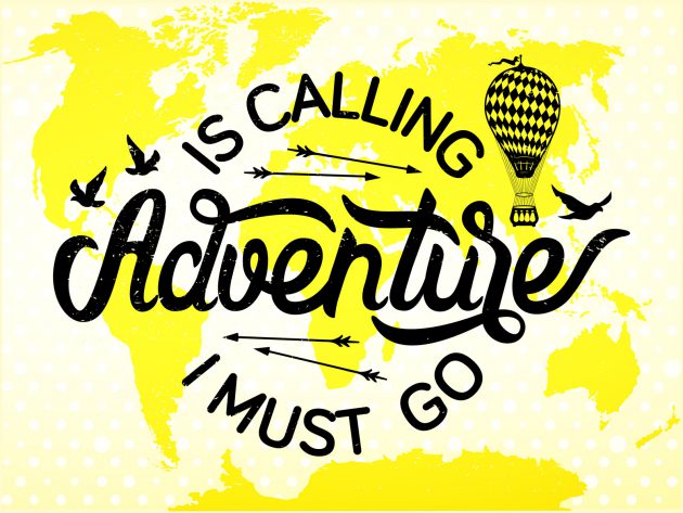 Is calling adventure, I must go. Type design, vector illustration