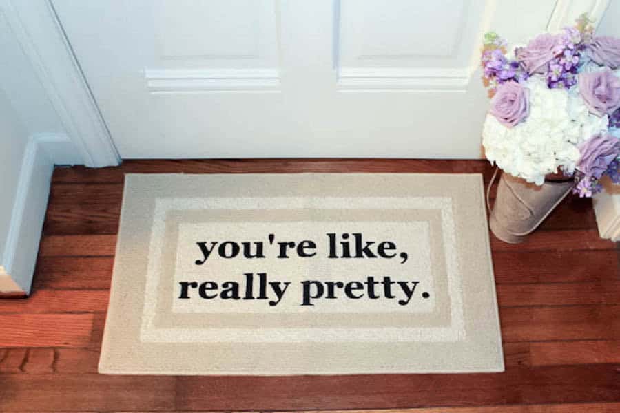 The Original You’re Like, Really Pretty Decorative Doormat Buy it on: www.etsy.com